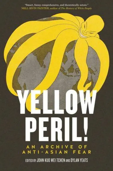 обложка Yellow Peril!: An Archive of Anti-Asian Fear