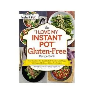 Лучший вариант кулинарной книги Instant Pot: книга рецептов I Love My Instant Pot без глютена