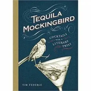 Вариант подарков книголюбу: Tequila Mockingbird: коктейли с литературным уклоном