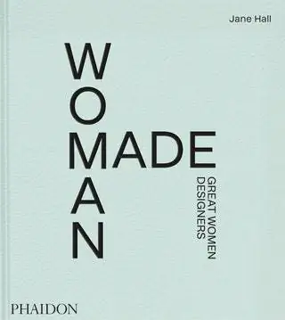 «Женщины создали великих женщин-дизайнеров» Phaidon