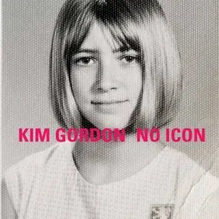 Kim Gordon No Icon - настольная книга с участием лидера Sonic Youth Ким Гордон. Исполнитель…